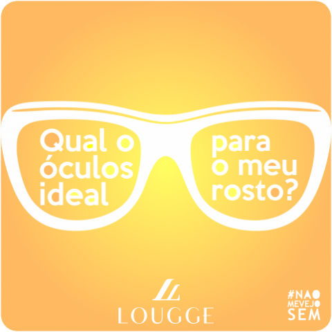 #louggedicas Qual o óculos ideal para o meu rosto?